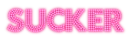 SUCKER