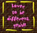 loves to be different