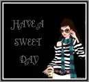 HAVE A SWEET DAY