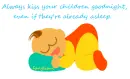 Always Kiss Your Children Goodnight ....