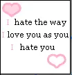 I hate..., I love...