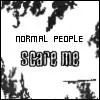 Normal People Scare me
