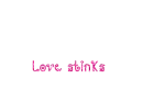 love stinks