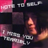 I miss you terribly
