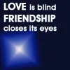 Friendship closes Eyes