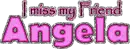 I miss my friend Angela