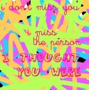 i miss you