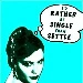 Better Single..than sorry
