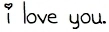i love you