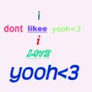 i dont like yooh i L0vE yooh.