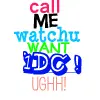 call me watchu want