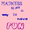 Madness