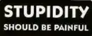 stupidity