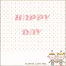 HAPPY DAY