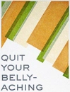 quit your belly aching