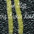 God Bless this Broken Road