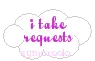 i take requests