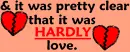 Hardly love