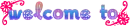 welcome to