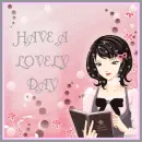 HAVE A LOVELY  DAY