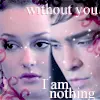 Without you, i am nothing 