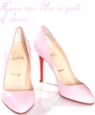 love me like a pair of shoes...