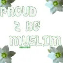 PROUD TO BE MUSLIM
