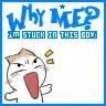 WHY ME??????