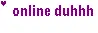 online duhh purple
