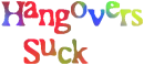 Hangovers suck