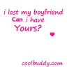 I Lost My Boyfriend... Can I Have Yours??