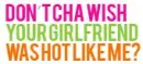 don't cha