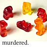 Gummy Murder