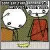 Dont Eat That Banana!