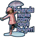 friends make rainy days bright
