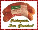 Portuguese Love Chourico!