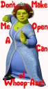Fiona (from Shrek)- Don't Make Me Open A Can of Whoop-Ass!