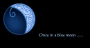 Once in a blue moon