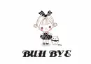 BUH BYE