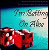 Betting on Alice