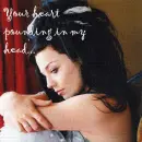 Your heart pounding in my head...