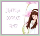 HAVE A LOVELY  DAY