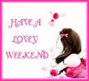 HAVE LOVELY WEEKEND