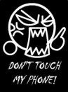 DoN'T TouCH MY PHoNe!!
