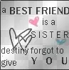 friends are like sisters & brothers.
