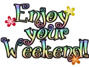 Enjoy your Weekend!