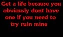 Get a life