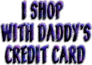 I shop with daddy's cc