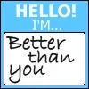 better than you