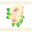 Denise Was Here Showing Some Love Rose
